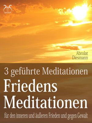 cover image of Friedensmeditationen--3 Meditationen für den inneren und äußeren Frieden und gegen Gewalt--mit 432 HZ Meditationsmusik